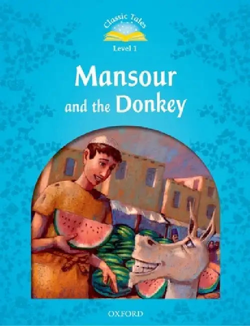 Classic Tales: Mansour and the Donkey Beginner Level 1 by Sue Arengo, Jamel Akib