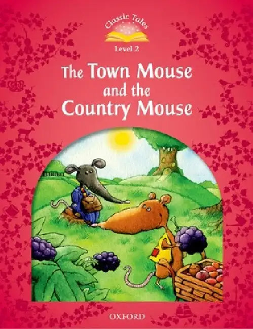 Classic Tales: Level 2: The Town Mouse and the Country Mouse by Sue Arengo