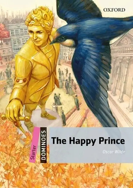 The Happy Prince: Starter Level: 250-Word Vocabulary the Happy Prince by Oscar Wilde