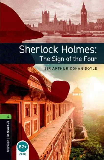 Oxford Bookworms Library: Level 6: Sherlock Holmes: The Sign of the Four: Graded readers for secondary and adult learners by Janet Hardy-Gould