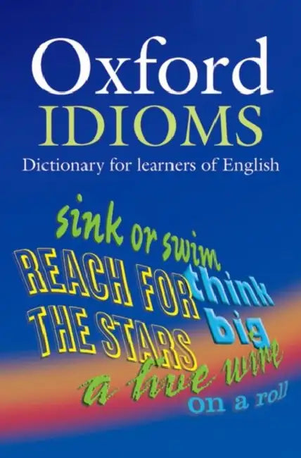 Oxford Idioms Dictionary for Learners of English by Dilys Parkinson