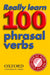 REALLY LEARN 100 PHRASAL VERBS by Oxford