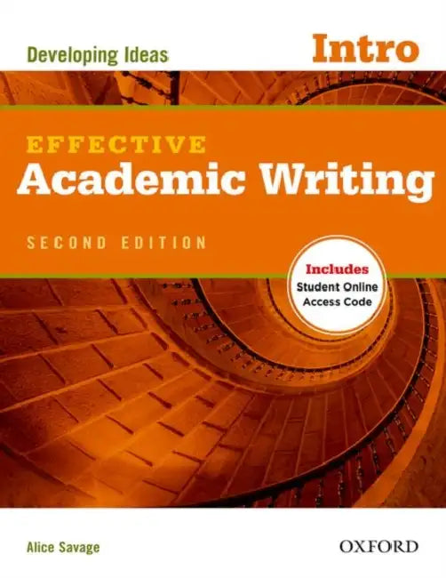 EFFECTIVE ACADEMIC WRITING SECOND EDITION INTRODUCTORY STUDENT BOOK by Alice Savage