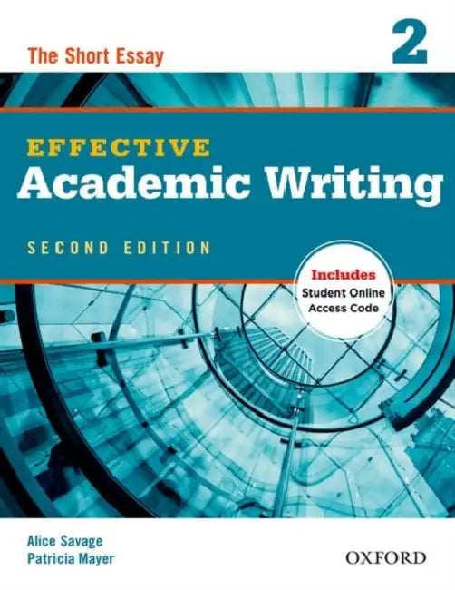 EFFECTIVE ACADEMIC WRITING STUDENT BOOK 2E by Alice Savage Patricia Mayer, Patricia Mayer