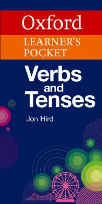 OXFORD LEARNER'S POCKET VERBS AND TENSES by Jon Hird