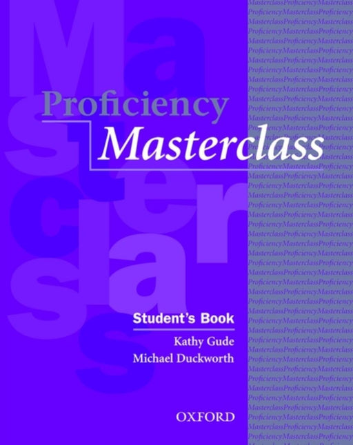 Proficiency Masterclass: Student's Book by Gude Kathy; Duckworth Michael