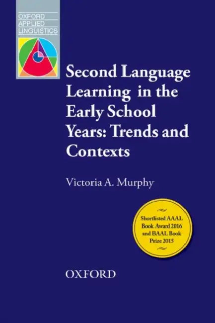 Second Language Learning in the Early School Years: Trends and Contexts by Victoria Murphy