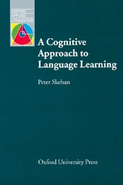 A Cognitive Approach to Language Learning by Peter Skehan