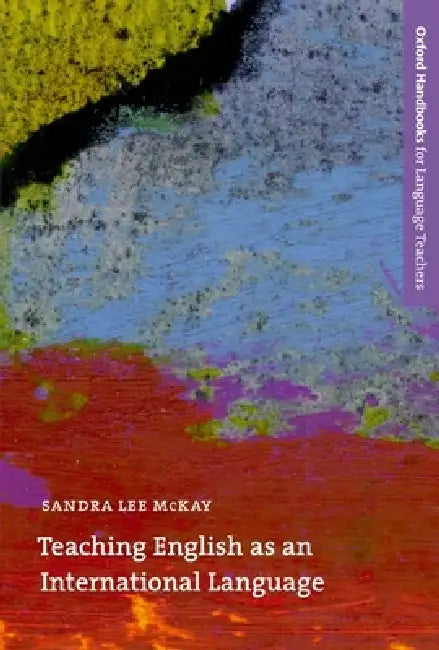 Teaching English as an International Language: Rethinking Goals and Approaches by Sandra Lee McKay