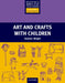 Art and Crafts with Children by Andrew Wright
