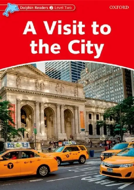 Dolphin Readers: Level 2: 425-Word Vocabularya Visit to the City by Mary Rose