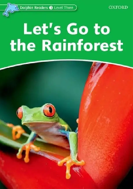 Dolphin Readers: Level 3: 525-Word Vocabularylet's Go to the Rainforest by Fiona Kenshole