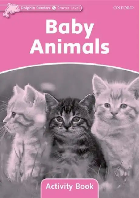 Dolphin Readers: Starter Level: 175-Word Vocabularybaby Animals Activity Book by Not Available (NA)