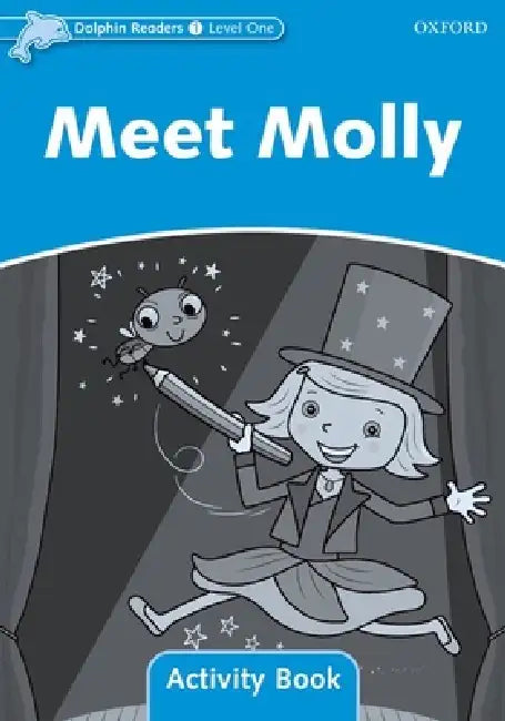 Dolphin Readers: Level 1: 275-Word Vocabularymeet Molly Activity Book by Oxford University Press