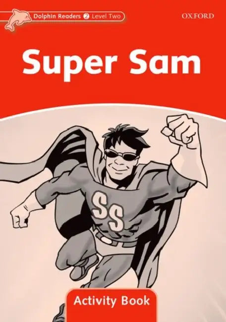Dolphin Readers: Level 2: 425-Word Vocabularysuper Sam Activity Book by Craig Wright