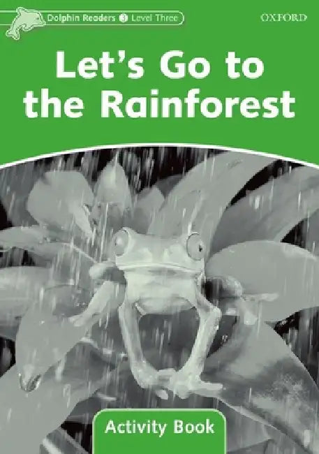Dolphin Readers: Level 3: 525-Word Vocabularylet's Go to the Rainforest Activity Book by Christine/ Snider, Jackie (ILT)/ Kenshole, Fiona Lindop