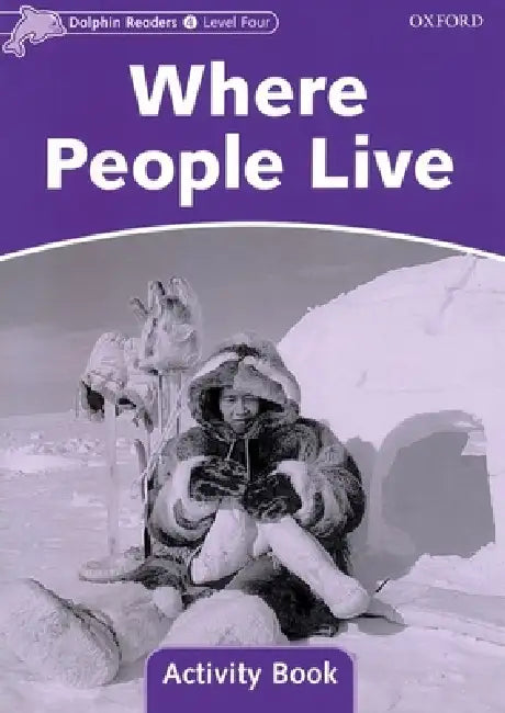 Dolphin Readers: Level 4: 625-Word Vocabularywhere People Live Activity Book by Christine/ Smith, Simon (ILT) Lindop