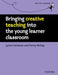 Bringing Creative Teaching into the Young Learner Classroom by Lynne Cameron Penny Mckay, Penny Mckay