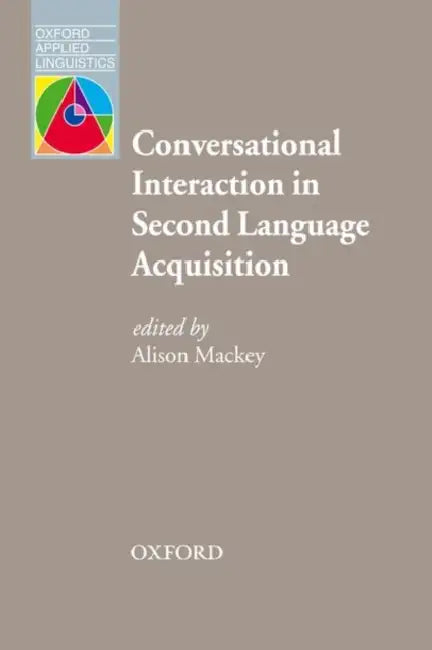 Conversational Interaction in Second Language Acquisition by Alison Mackey