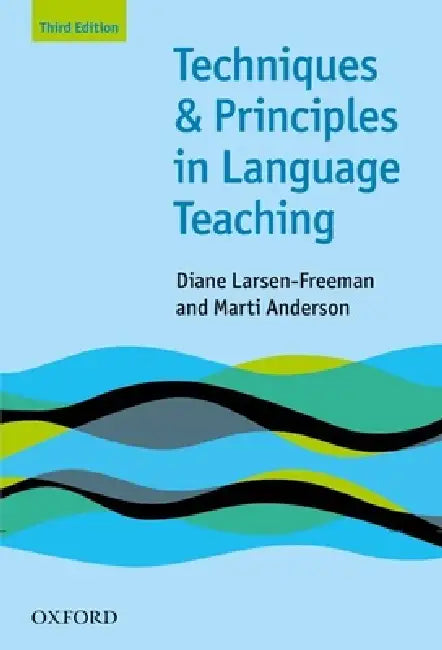 Techniques & Principles in Language Teaching by Diane Larsen-Freeman, Marti Anderson