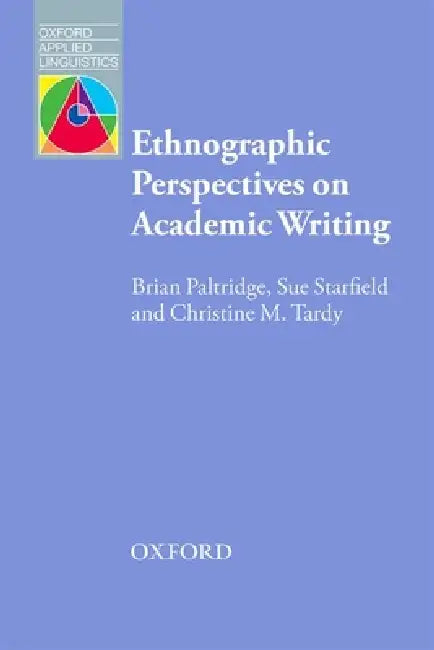 Ethnographic Perspective on Academic Writing by Brian Paltridge, Sue Starfield, Christine Tardy