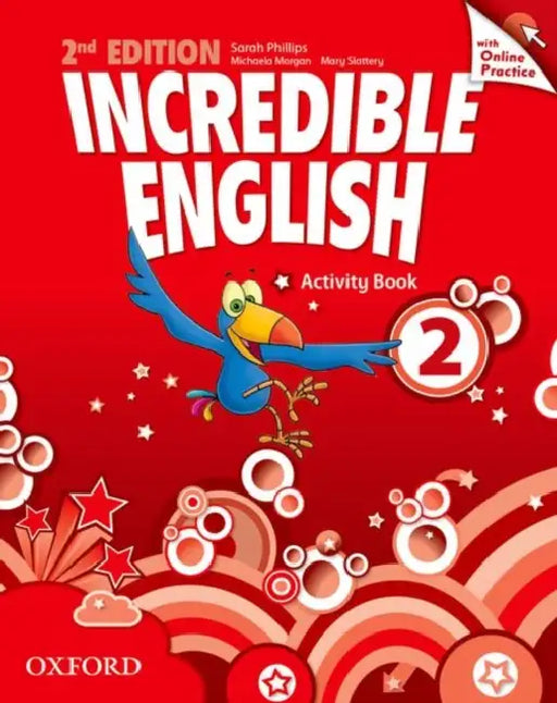 Incredible English: 2: Workbook with Online Practice Pack by Franco (Adjunct Professor of English in the School of Education at the University of Genoa, Italy, University of Liverpool, UK) Zappettini