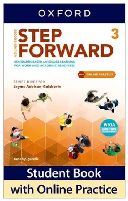 Step Forward Level 3 Student Book with Online Practice: Standards-Based Language Learning for Work and Academic Readiness by Jane Spigarelli