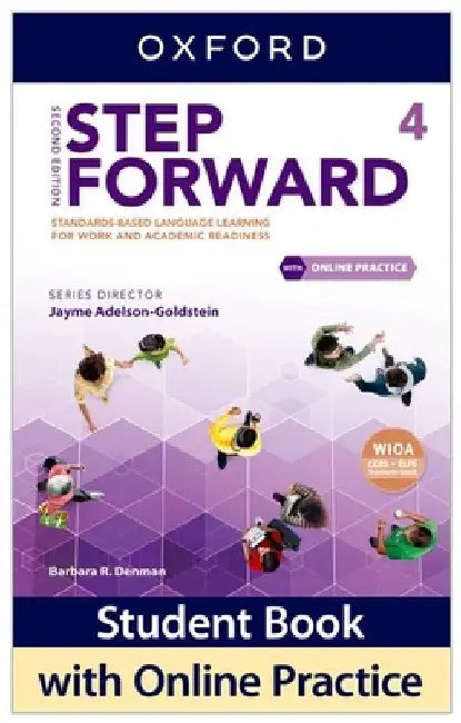 Step Forward Level 4 Student Book with Online Practice: Standards-Based Language Learning for Work and Academic Readiness by Barbara R. Denman