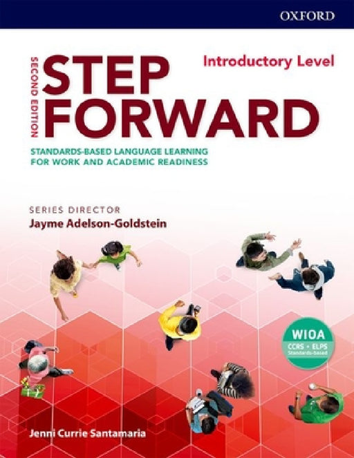 Step Forward 2e Introductory Student Book: Standards-Based Language Learning for Work and Academic Readiness by Jenni Currie Santamaria, Jayme Adelson-Goldstein