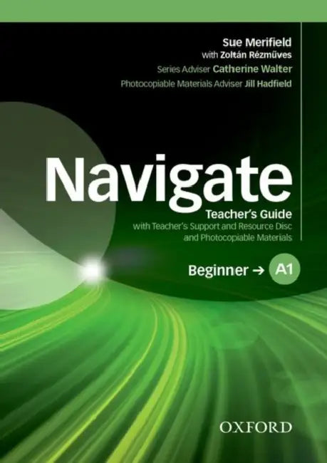 Navigate: A1 Beginner: Teacher's Guide with Teacher's Support and Resource Disc by Gertraud Seidenstecher