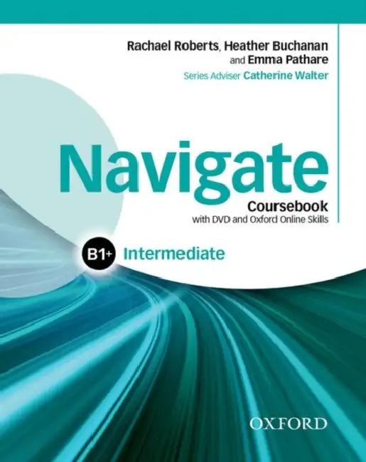 Navigate: Intermediate B1+: Coursebook, e-book and Oxford Online Skills Program by Sue Lawrence