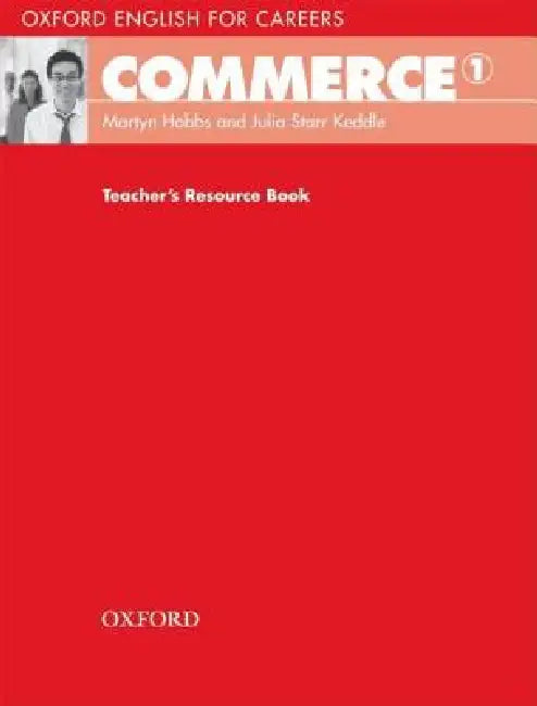 Oxford English for Careers: Commerce 1: Teacher's Resource Book by Martyn Hobbs