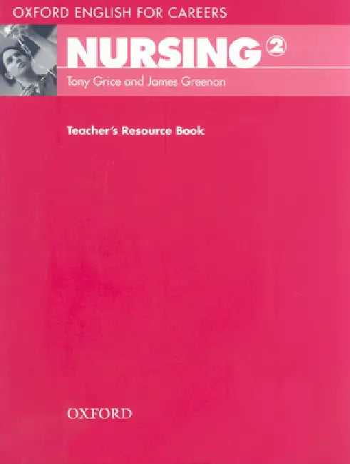 Oxford English for Careers: Nursing 2: Nursing 2 by Tony Grice, James Greenan