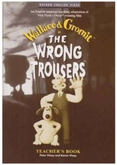 The Wrong Trousers(tm) by Nick Park, Bob Baker, Peter And Karen Viney
