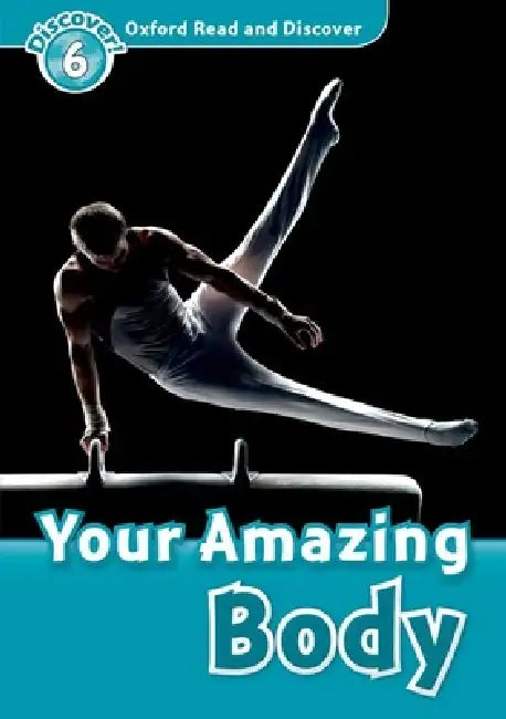 Oxford Read and Discover: Level 6: 1,050-Word Vocabularyyour Amazing Body by Robert Quinn