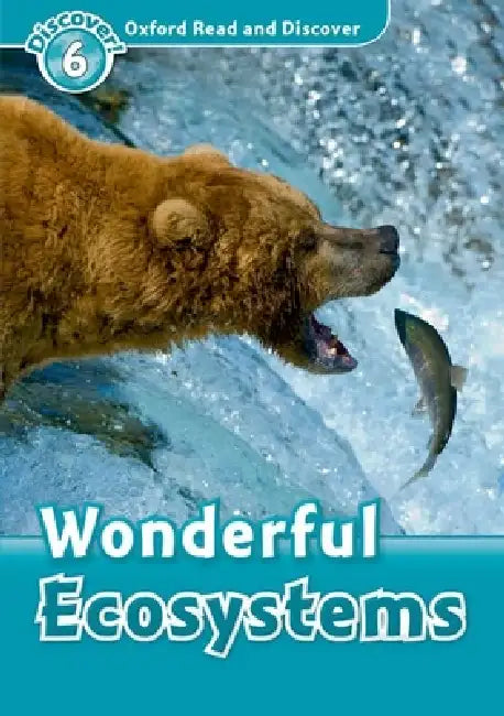 Oxford Read and Discover: Level 6: Wonderful Ecosystems by Louise A. Spilsbury, Richard Spilsbury