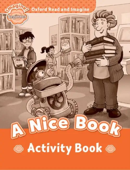 Oxford Read and Imagine: Beginner: A Nice Book Activity Book by Paul Shipton