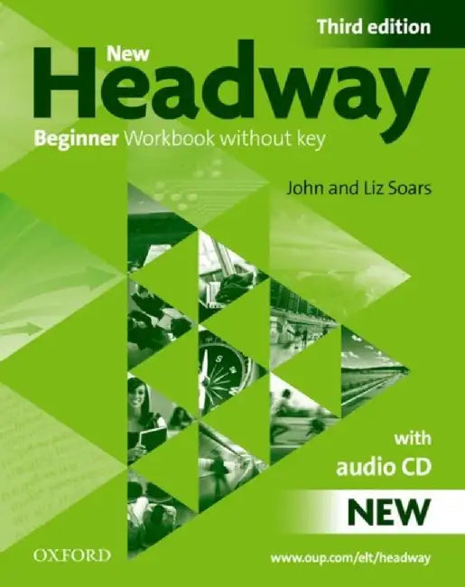 New Headway: Beginner Third Edition: Workbook (Without Key) Pack by John Soars