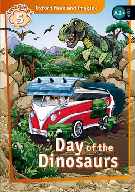 Oxford Read and Imagine: Level 5:: Day of the Dinosaurs by Dave Goulson