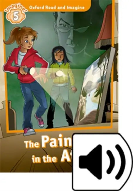 Oxford Read and Imagine: Level 5:: The Painting in the Attic audio CD pack by W. Michael (Truman State University, USA) Ashcraft