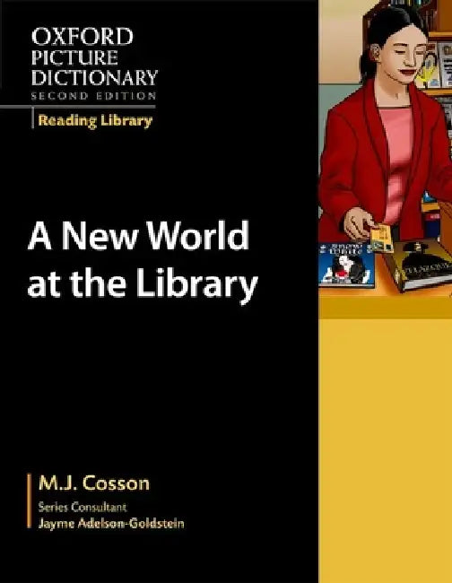Oxford Picture Dictionary Reading Library: A New World at the Library by M. J. Cosson, Jayme Adelson-Goldstein