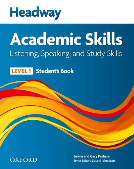 HEADWAY ACADEMIC SKILLS: 1. LISTENING, SPEAKING, AND STUDY SKILLS STUDENT'S BOOK by Wetz, Gary Pathare