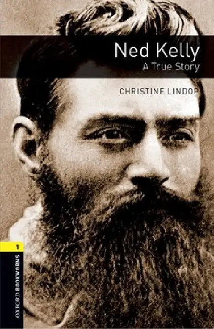 Ned Kelly: A True Story by Christine Lindop