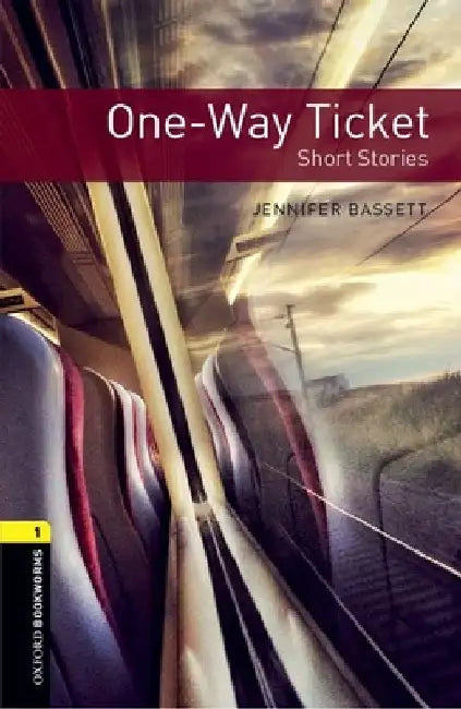 Oxford Bookworms Library: One-Way Ticket - Short Stories: Level 1: 400-Word Vocabulary by Jennifer Bassett