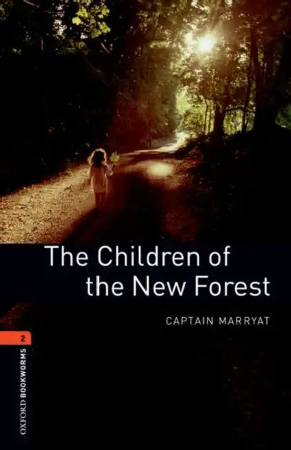 Oxford Bookworms Library: The Children of the New Forest: Level 2: 700-Word Vocabulary by Captain Marryat, Rowena Akinyemi