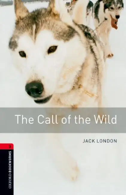 Oxford Bookworms Library: Level 3: : The Call of the Wild by Jack London