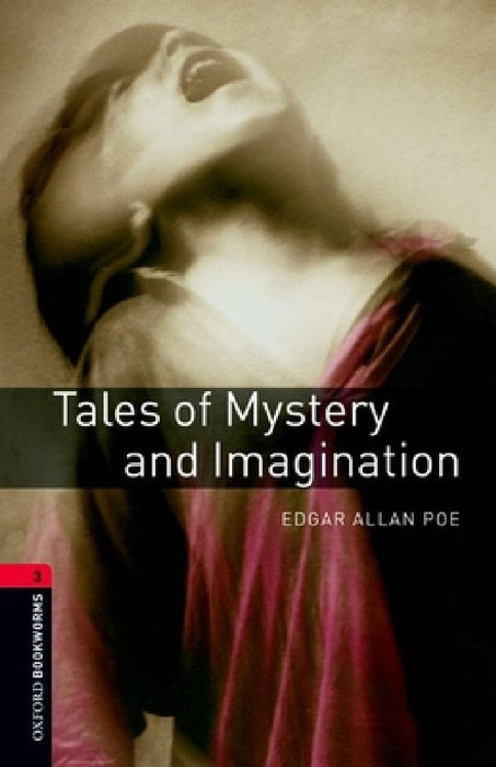 Oxford Bookworms Library: Tales of Mystery and Imagination: Level 3: 1000-Word Vocabulary