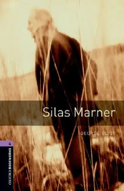 Oxford Bookworms Library: Silas Marner: Level 4: 1400-Word Vocabulary by George Eliot