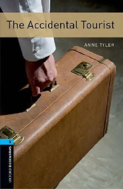 Oxford Bookworms Library: The Accidental Tourist: Level 5: 1,800 Word Vocabulary by Anne Tyler