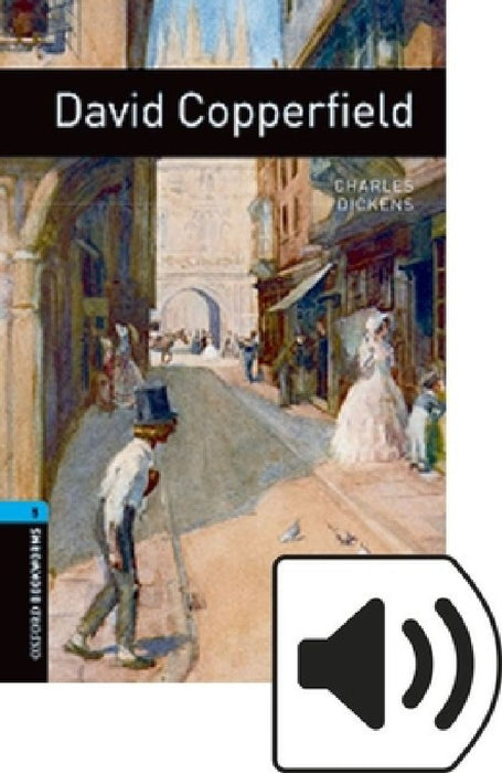 Oxford Bookworms Library: David Copperfield: Level 5: 1,800 Word Vocabulary by Dickens